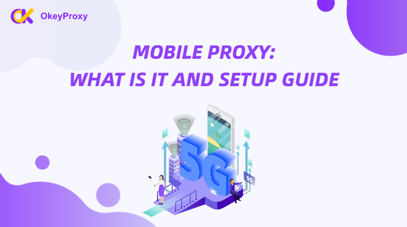 What Is A Mobile Proxy? How to Set Up It?