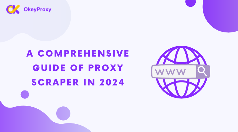 A Whole Guide Of Proxy Scraper In 2024