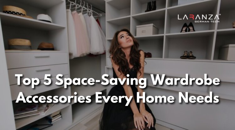Top 5 Space-Saving Wardrobe Accessories for Every Home