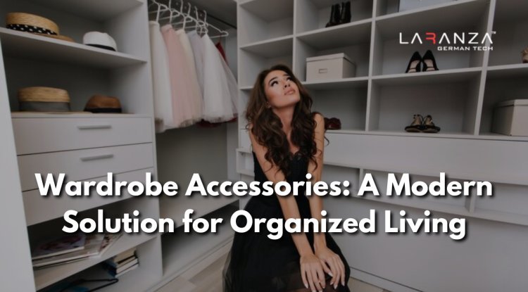 Wardrobe Accessories: Modern Solutions for Organized Living