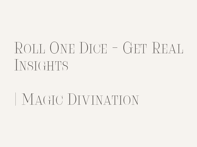 Roll One Dice - Get Real Insights | Magic Divination