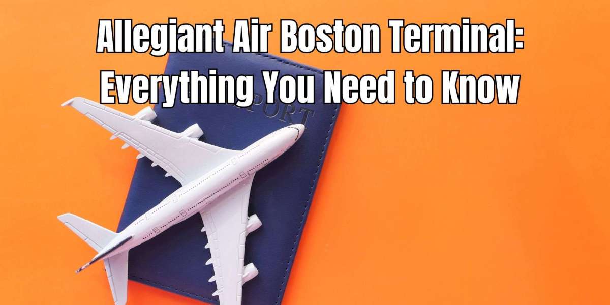 Allegiant Air Boston Terminal: Everything You Need to Know