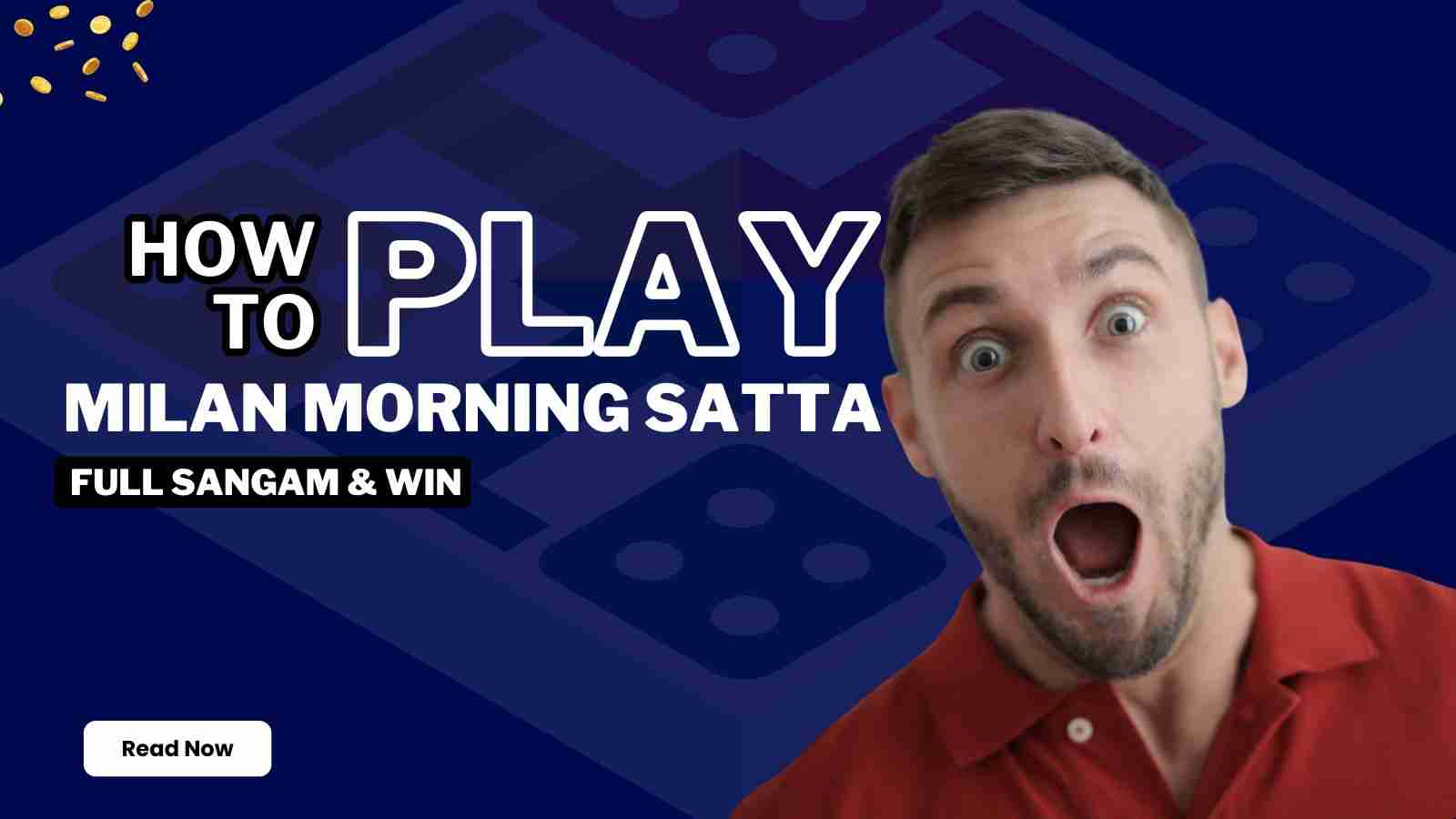 How to Play Milan Morning Satta Full Sangam & Win