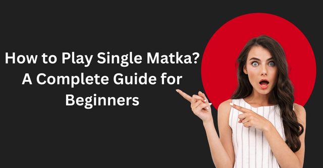 How to Play Single Matka?
