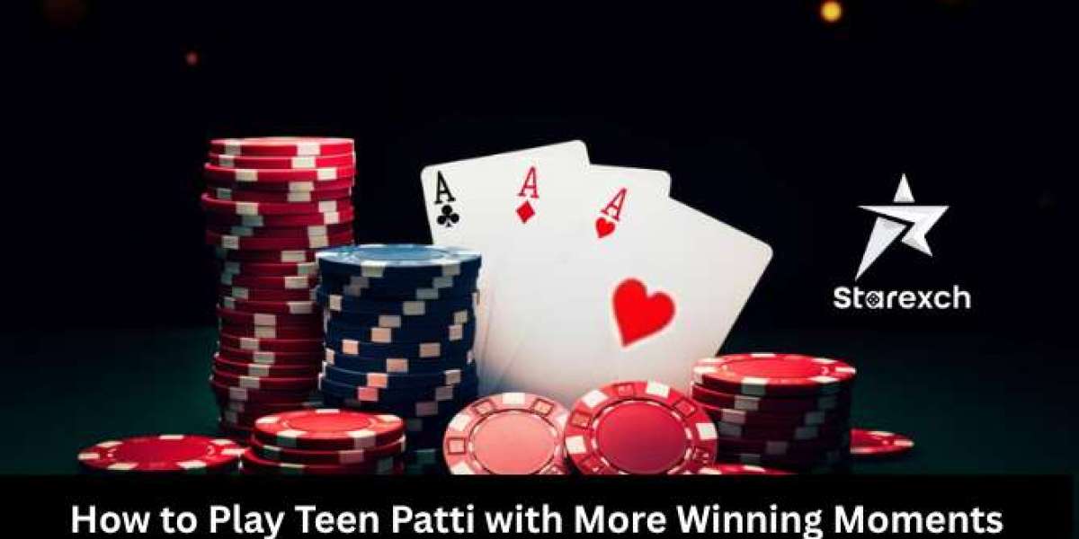 How to Play Teen Patti with More Winning Moments