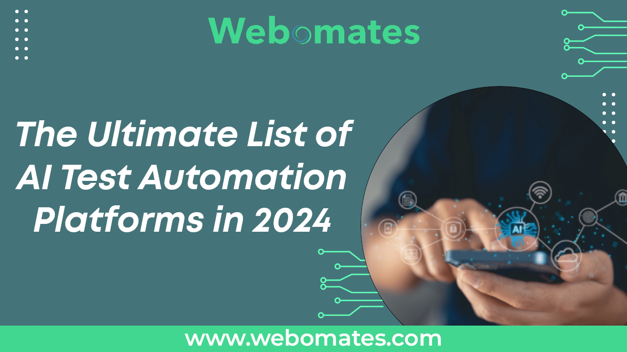The Ultimate List of AI Test Automation Platforms – Webomates