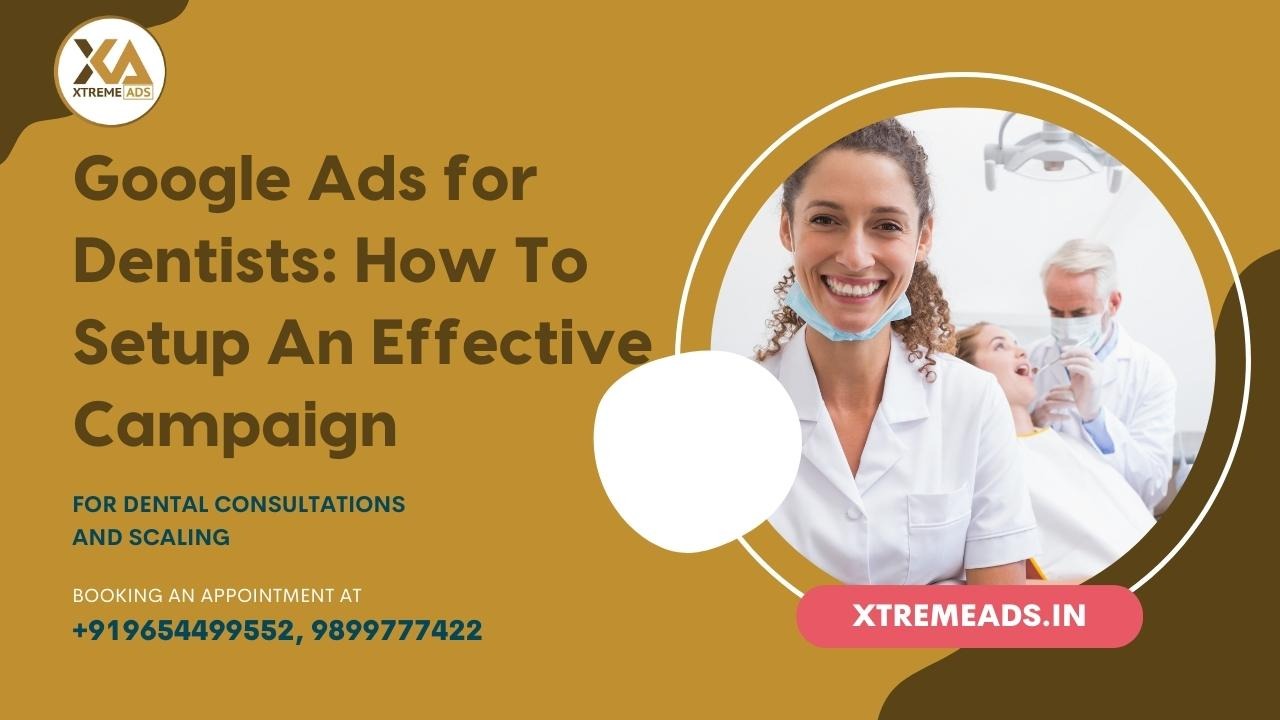 Google Ads For Dentists: Effective PPC Campaign Setup Guide