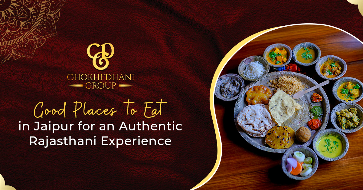 Good Places to Eat in Jaipur for an Authentic Rajasthani Experience - Chokhi Dhani - Village Fair & Restaurant, Jaipur