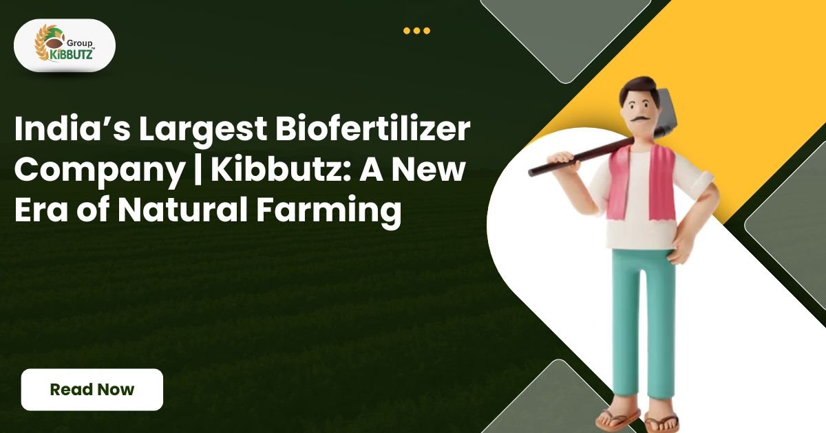 India's Largest Biofertilizer Company | Kibbutz - kibbutz.in