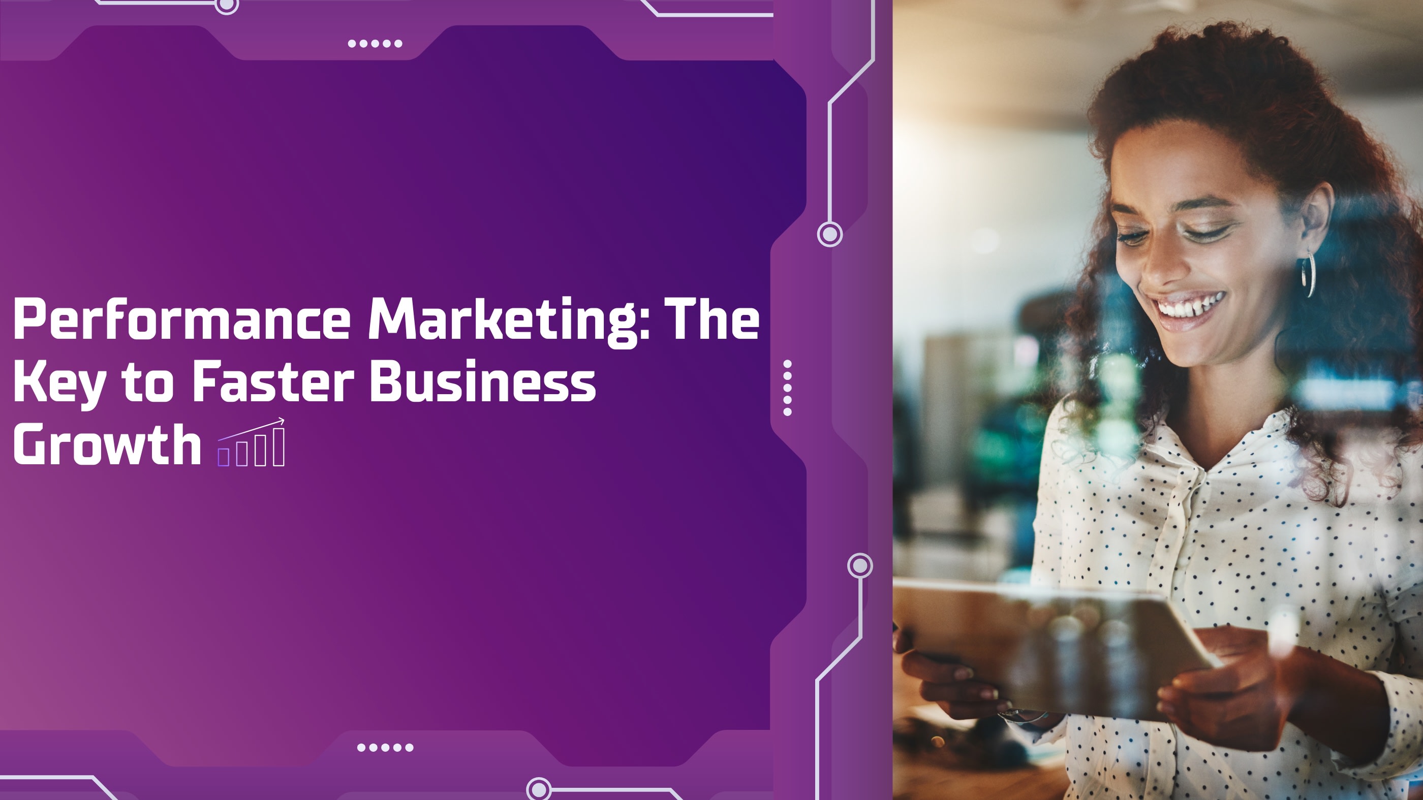 Performance Marketing The Key to Faster Business Growth