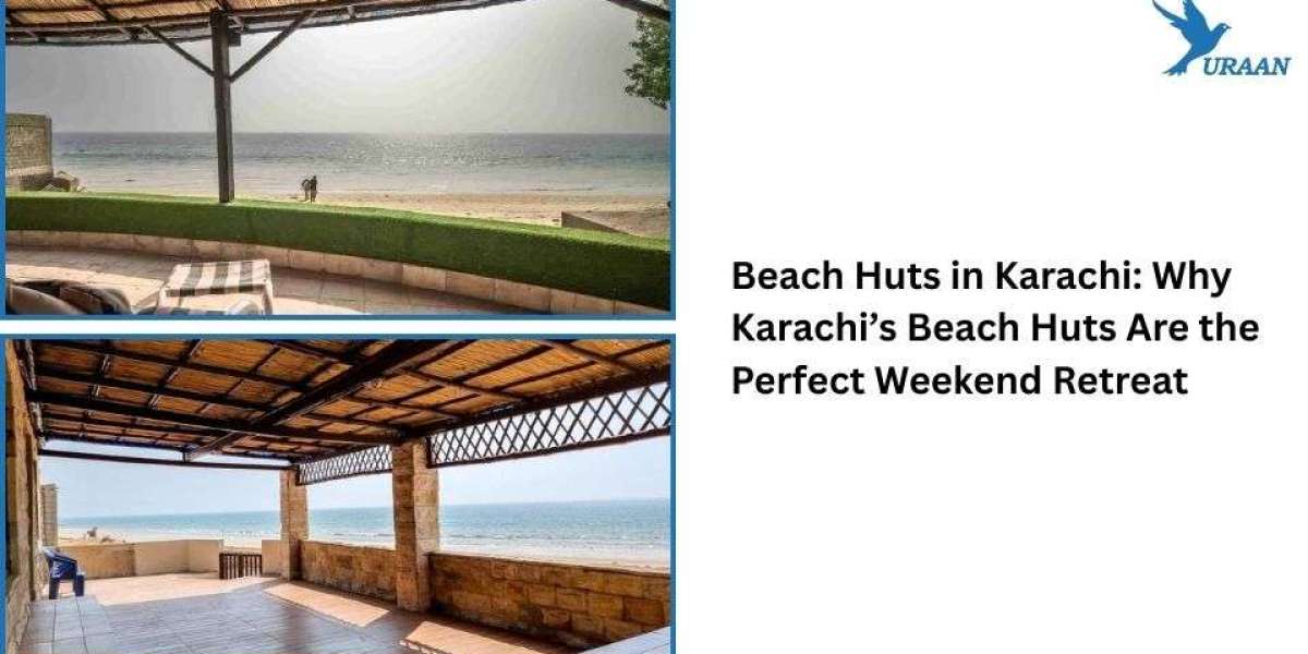 Beach Huts in Karachi: Why Karachi’s Beach Huts Are the Perfect Weekend Retreat