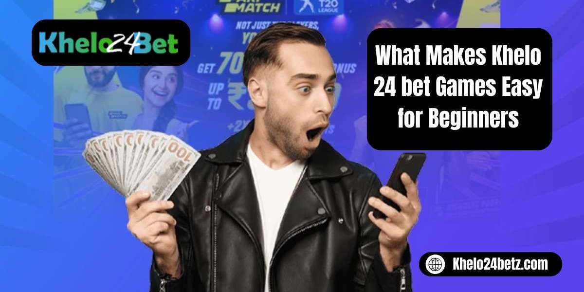 What Makes Khelo 24 bet  Games Easy for Beginners
