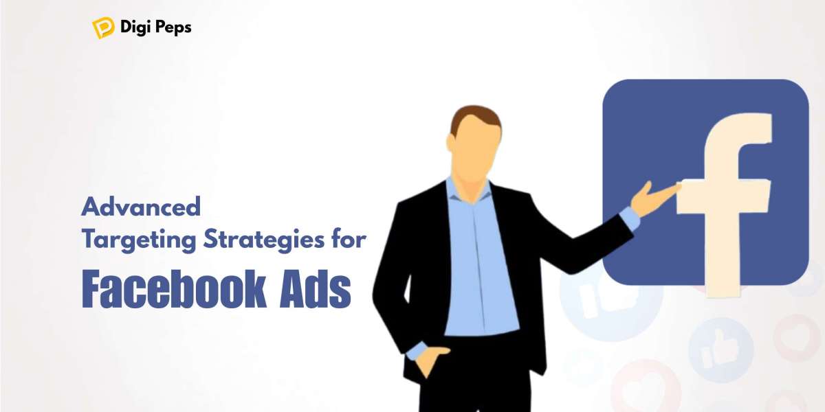 Advanced Targeting Strategies for Facebook Ads