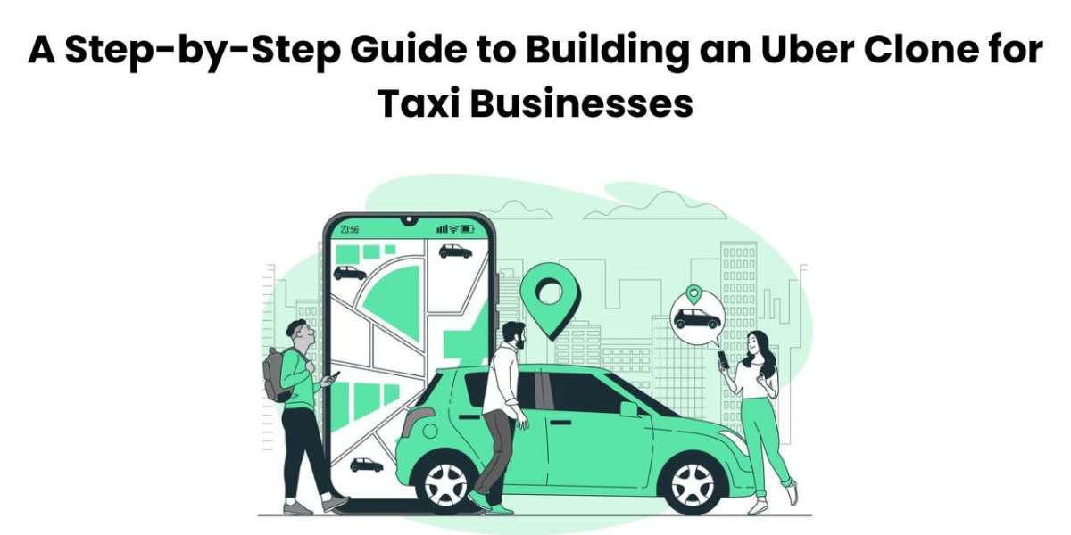 A Step-by-Step Guide to Building an Uber Clone for Taxi Businesses