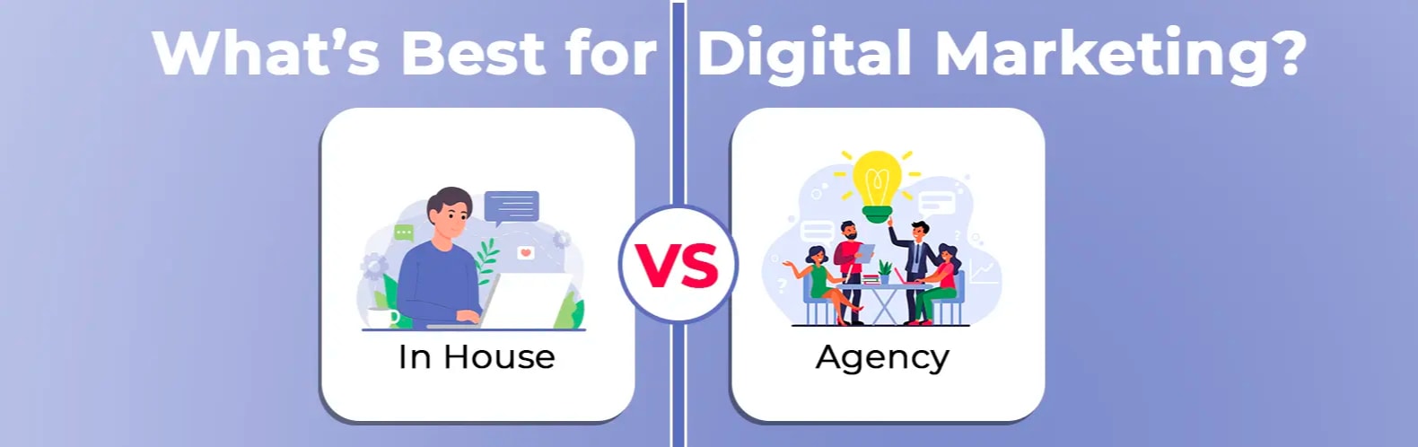 Which Is Better: Digital Marketing Agency or In House?