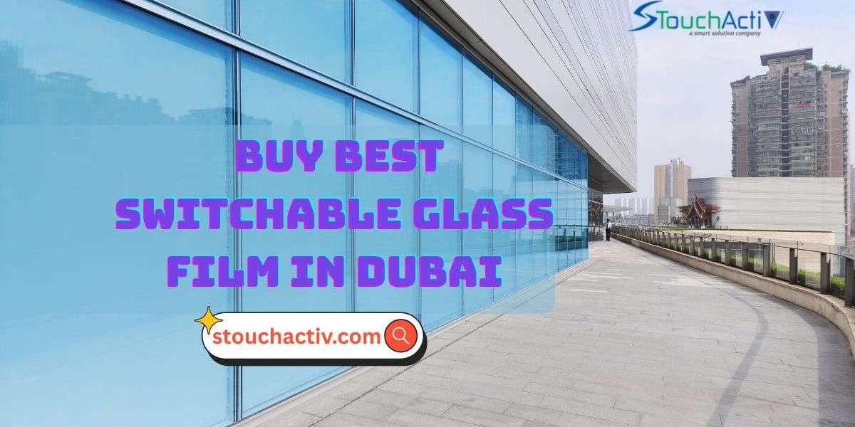 Where to Buy Best Switchable Glass Film in Dubai?